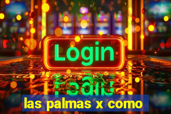 las palmas x como