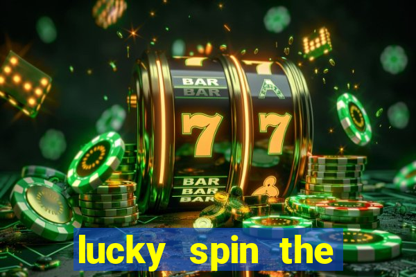 lucky spin the wheel 999 slot