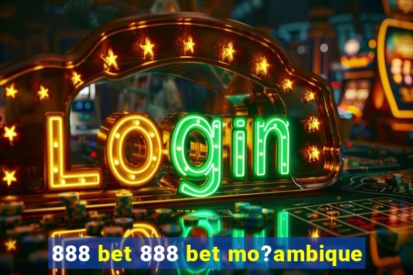 888 bet 888 bet mo?ambique