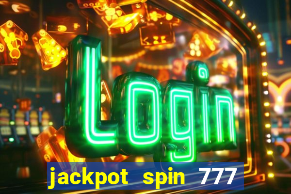 jackpot spin 777 paga mesmo