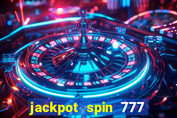 jackpot spin 777 paga mesmo