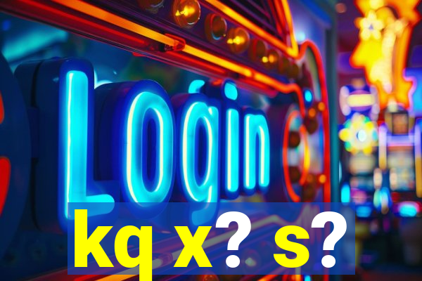 kq x? s?