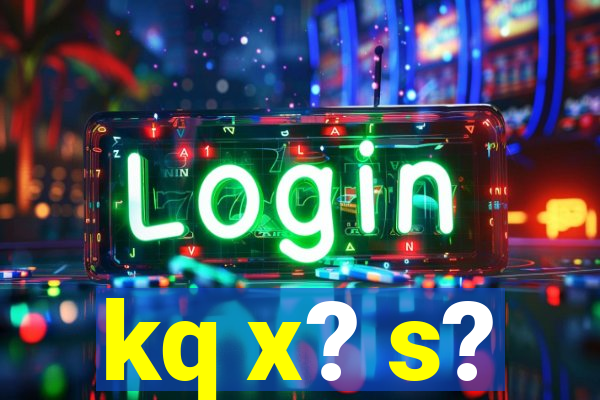 kq x? s?