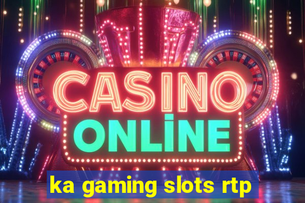 ka gaming slots rtp