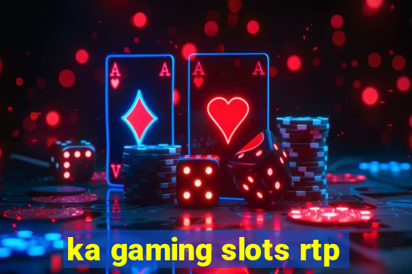 ka gaming slots rtp