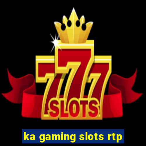 ka gaming slots rtp