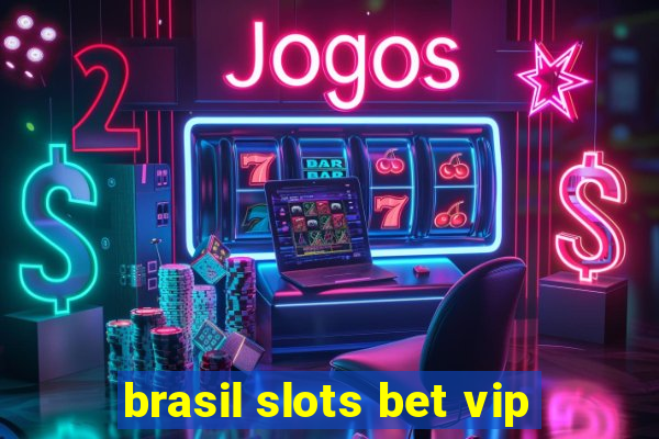 brasil slots bet vip