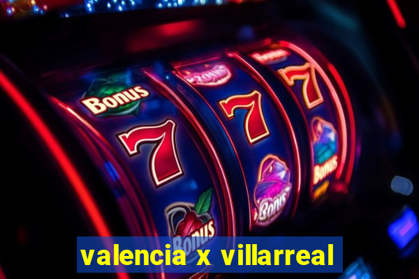 valencia x villarreal