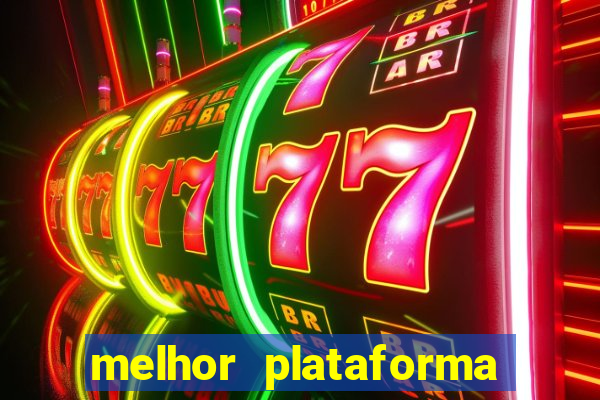 melhor plataforma de slots