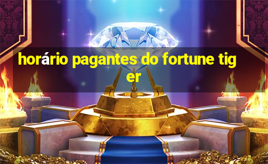 horário pagantes do fortune tiger