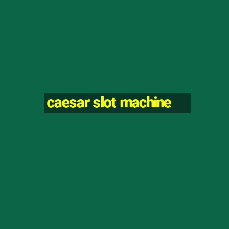 caesar slot machine