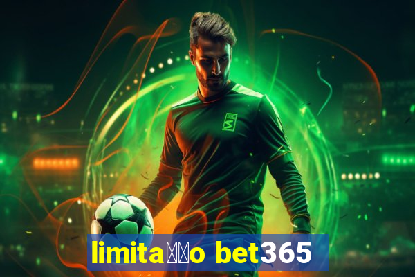 limita莽茫o bet365