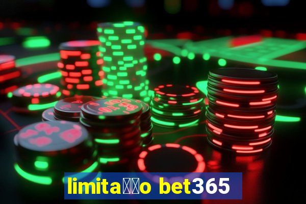 limita莽茫o bet365