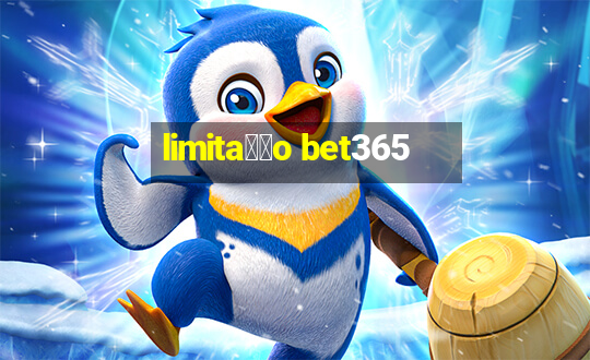 limita莽茫o bet365