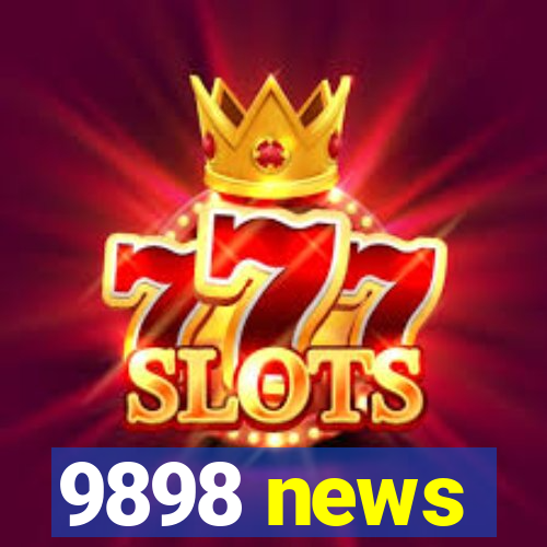 9898 news