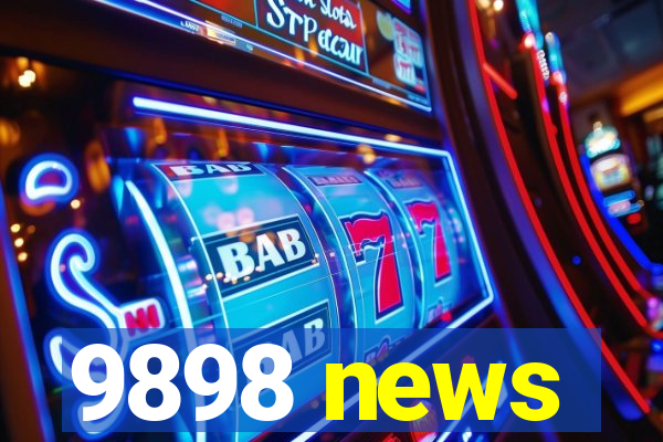 9898 news