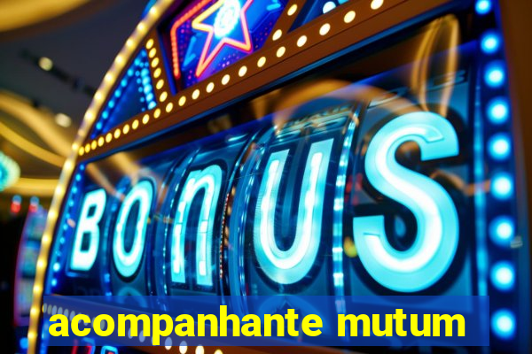 acompanhante mutum