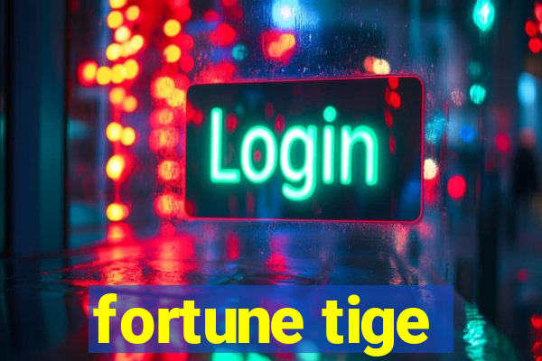 fortune tige