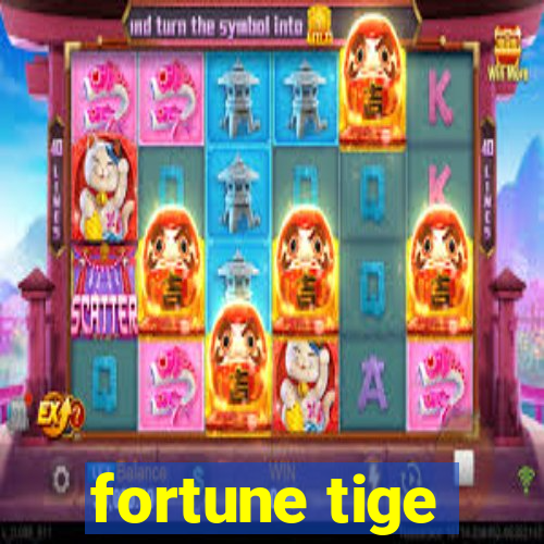 fortune tige