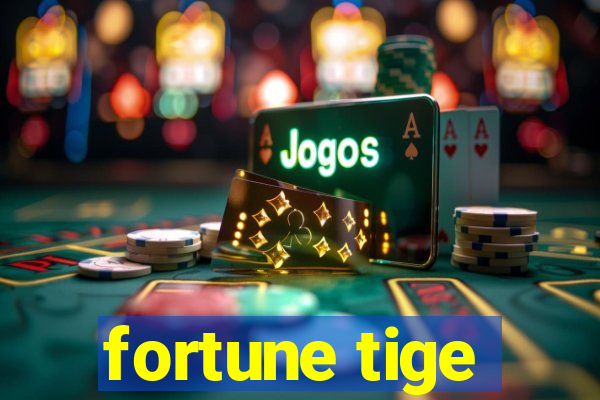 fortune tige