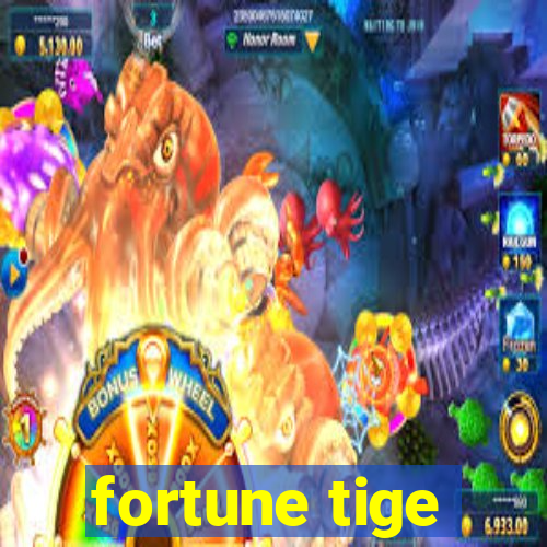 fortune tige