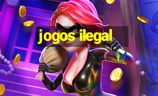 jogos ilegal