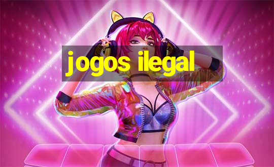 jogos ilegal