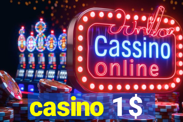 casino 1 $