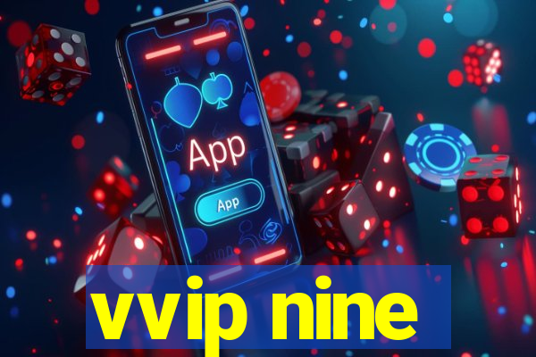 vvip nine