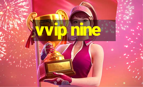 vvip nine