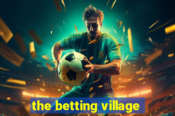 the betting village