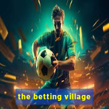 the betting village