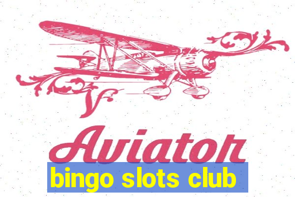 bingo slots club