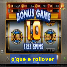 o'que e rollover