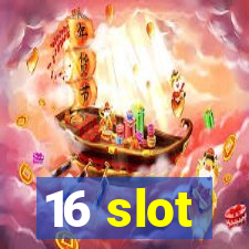 16 slot