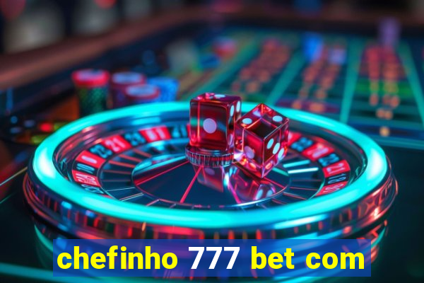 chefinho 777 bet com