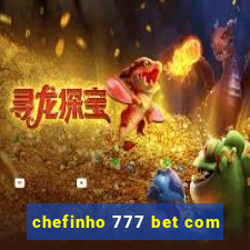 chefinho 777 bet com