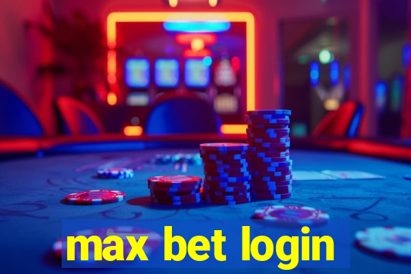 max bet login