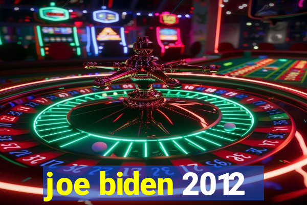 joe biden 2012