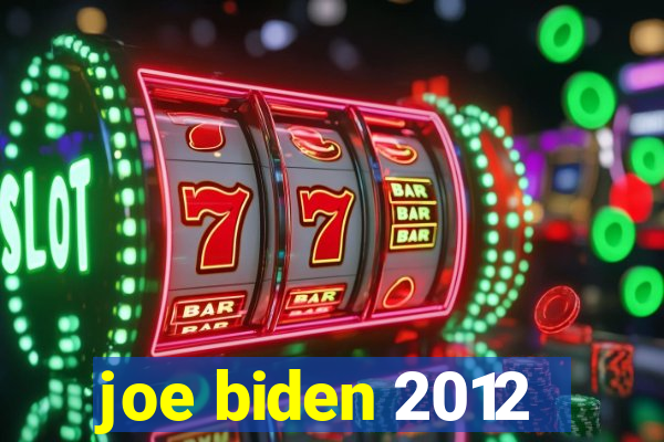 joe biden 2012