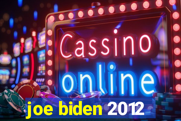 joe biden 2012