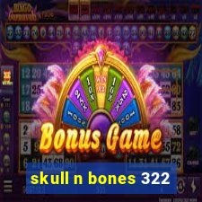 skull n bones 322