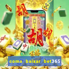 como baixar bet365 no iphone