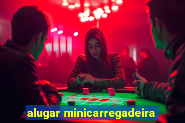 alugar minicarregadeira