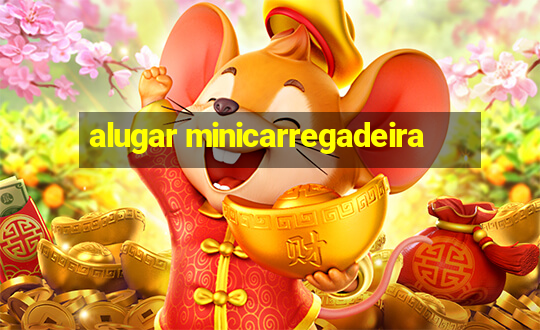 alugar minicarregadeira