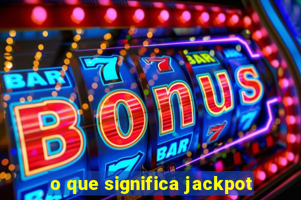 o que significa jackpot