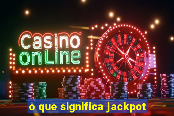 o que significa jackpot