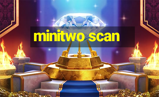 minitwo scan