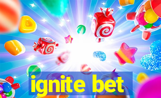 ignite bet