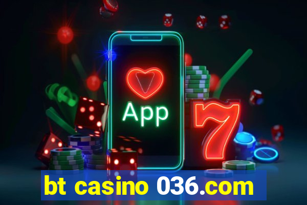 bt casino 036.com